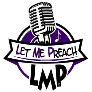 Let Me Preach's podcast (L.M.P)