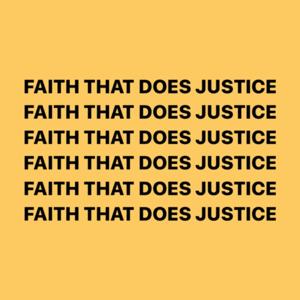 FAITH THAT DOES JUSTICE Podcast