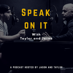 SPEAK ON IT with Taylor and Jason