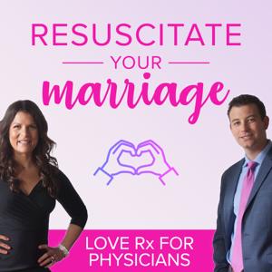 Resuscitate Your Marriage: Love Rx for Physicians