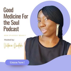 The Good Medicine for The Soul Podcast