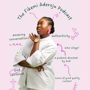 The Fikemi Aderoju Podcast