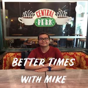 Better Times with Mike