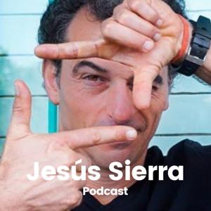 Jesús Sierra Podcast