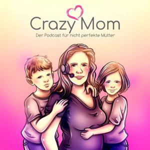 Crazy Mom - Der Podcast für nicht perfekte Mütter mit Sabrina Hollender