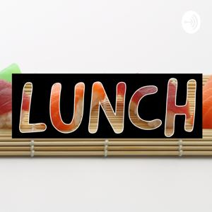 The Lunch Podcast