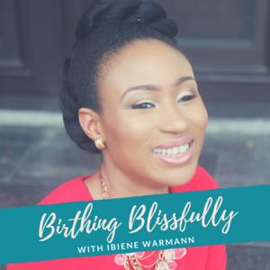 Birthing Blissfully with Ibiene Warmann