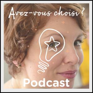 Avez-Vous Choisi ? Un podcast de choix par Oriane Savouré-Lucas by Oriane Savouré-Lucas