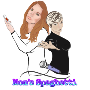 Mom's Spaghetti Podcast