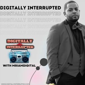 Digitally Interrupted With Mriamdigital