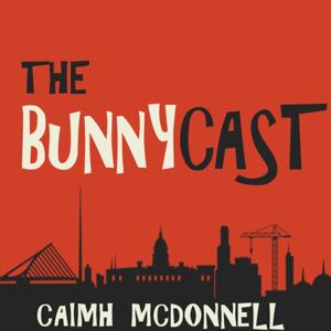 The Bunnycast by Caimh McDonnell