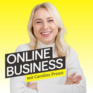 Der Online Business Podcast mit Caroline Preuss | Unternehmertum, Marketing & Social Media