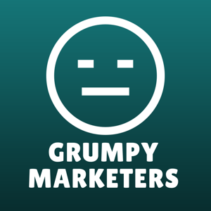 The Grumpy Marketers - Two middle-aged nerds have moan...