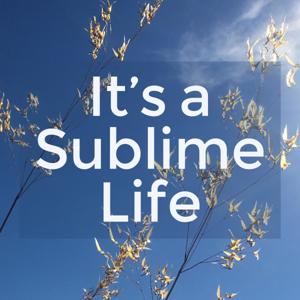 It’s a Sublime Life