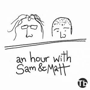 An Hour With Sam and Matt