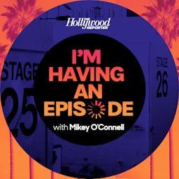 I'm Having an Episode by The Hollywood Reporter