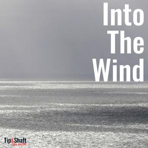 Into The Wind by Tip & Shaft