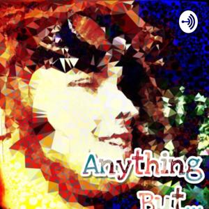 Anything But....