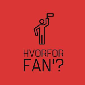 Hvorfor fan'?