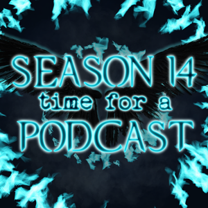 Season 14, Time For A Podcast