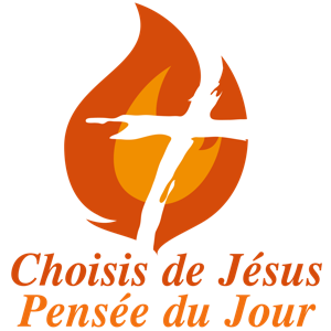 Choisis de Jésus - Pensée du Jour