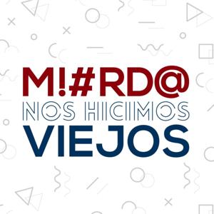 Mierda nos hicimos viejos