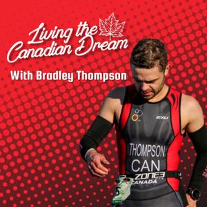 Living The Canadian Dream With Bradley Thompson