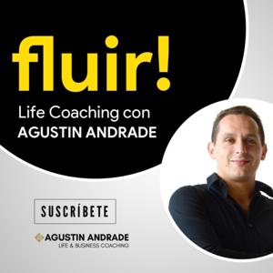 Fluir! Life Coaching con Agustin Andrade