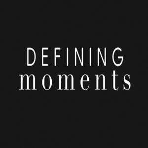 Defining Moments