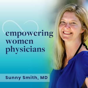 Empowering Women Physicians by Sunny Smith MD