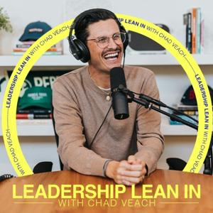 Leadership Lean In with Chad Veach by Evergreen Podcasts