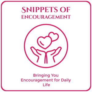 Snippets Of Encouragement