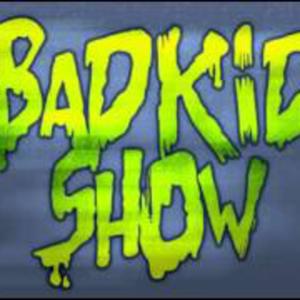 Bad Kid Show PodCast