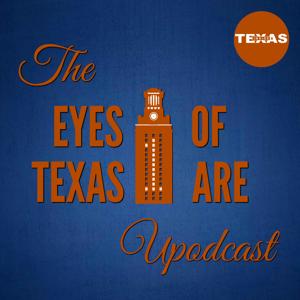 The Eyes of Texas Are Upodcast