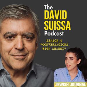 The David Suissa Podcast: L'Dor V'Dor with Shanni & David