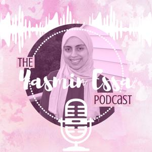 The Yasmin Essa Podcast