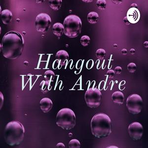 Hangout With Andre