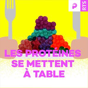 Les protéines se mettent à table ‐ RTS