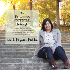 The Power and Potential Podcast with Miriam Buttu