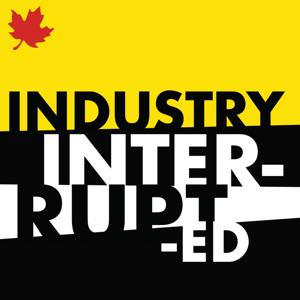 Industry Interrupted by The Globe and Mail