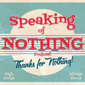 Speaking Of Nothing Podcast