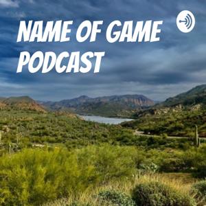 Name Of Game Podcast