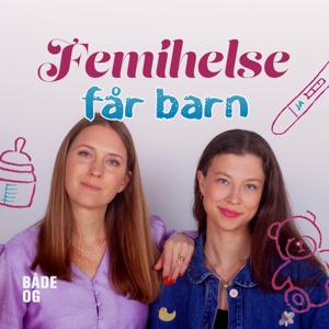 Femihelse får barn by BÅDE OG og Bauer Media