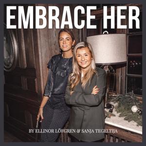 Embrace her by Ellinor Löfgren och Sanja Tegeltija. Acast.