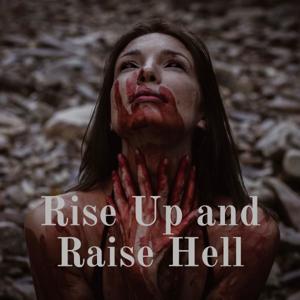 Rise Up and Raise Hell