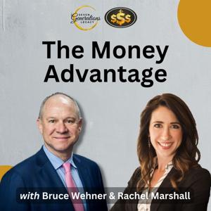 The Money Advantage Podcast by Bruce Wehner & Rachel Marshall