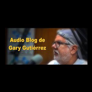 Audio-blog de Gary Gutiérrez