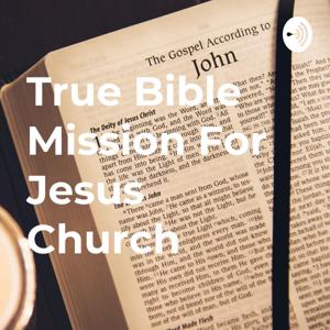 True Bible Mission For Jesus Church