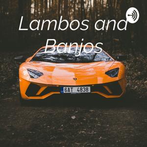 Lambos and Banjos