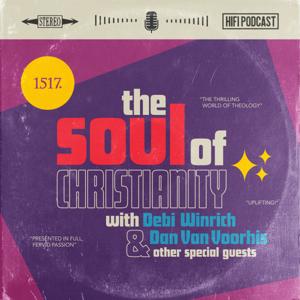 The Soul of Christianity by 1517 Podcasts